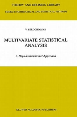 Multivariate Statistical Analysis: A High-Dimensional Approach by Serdobolskii