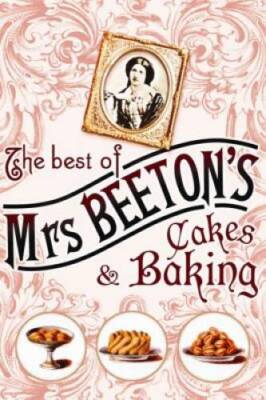 The Best of Mrs Beetons Cakes and Baking - Hardcover By Beeton, Isabella - GOOD