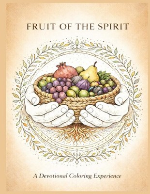 Fruit Of The Spirit: A Devotional Coloring Experience