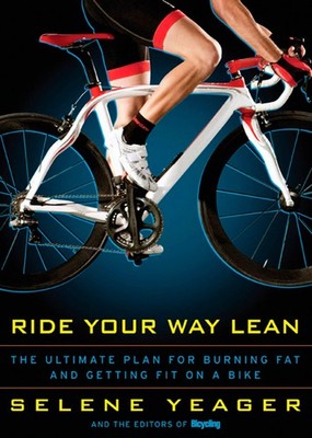 Ride Your Way Lean: The Ultimate Plan for Burning Fat and Getting Fit on a B...