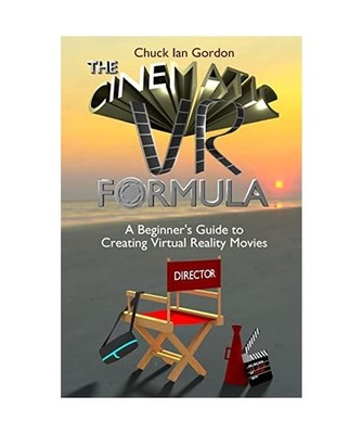 The Cinematic VR Formula: A Beginner's Guide to Creating Virtual Reality Movies,