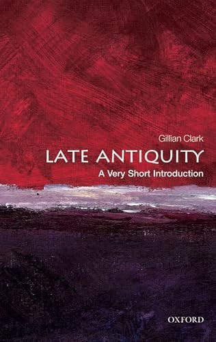 Late Antiquity : A Very Short Introduction by Gillian Clark (2011, Trade...