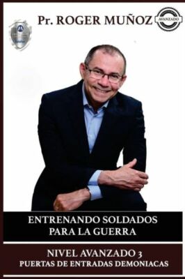 Entrenando Soldados Para La Guerra Espiritual - Nivel Avanzado 3: Puertas D...
