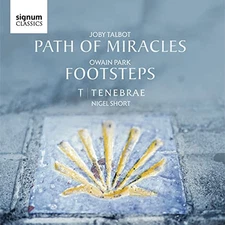 Joby Talbot: Path Of Miracles/Owain Park: Footsteps - Tenebrae CD STVG The Cheap