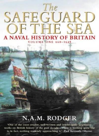 Safeguard of the Sea: A Naval History of Britain, Volume One: 660-1649: 660-1.