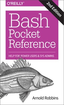 Bash Pocket Reference: Help for Power Users and Sys Admins (Paperback or Softbac