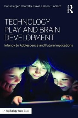 Technology Play and Brain Development by Doris Bergen, Darrel... - 9781848724778