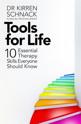 Tools for Life:10 Essential Therapy Skills Everyone Should Know Pb by Dr Kirren