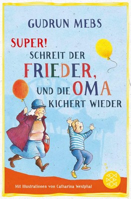 »Super«, schreit der Frieder, und die Oma kichert wieder | Gudrun Mebs | Buch