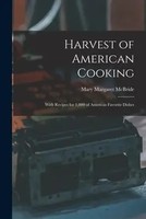 Harvest Of American Cooking; With Recipes For 1,000 Of Americas Favorite Dishes