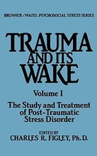 TRAUMA AND ITS WAKE (BRUNNER MAZEL PSYCHOSOCIAL STRESS, By Charles R. Figley VG+