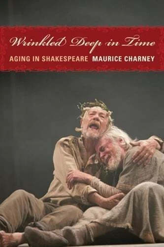 THEORY Wrinkled Deep in Time: Aging in Shakespeare by Professor Charney Maurice: New
