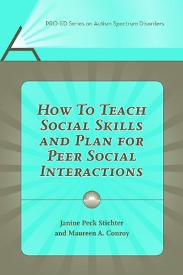 How to Teach Social Skills And Plan for Peer Social Interactions (Pro-ed Series