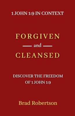 Forgiven and Cleansed: 1 John 1:9 In Context