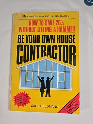 Be Your Own House Contractor Carl Heldmann Paperback Vintage Business Book 1986