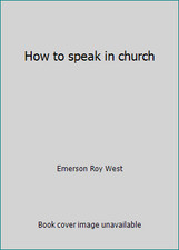 How to speak in church by Emerson Roy West