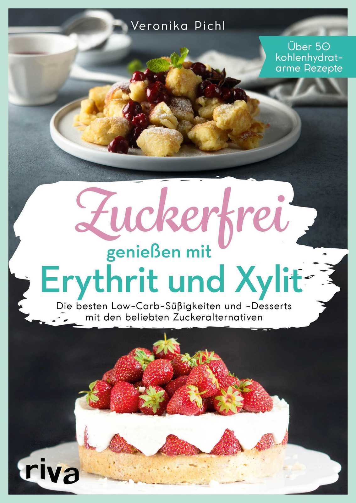 Zuckerfrei Genießen Mit Erythrit Und Xylit | Veronika Pichl | Deutsch