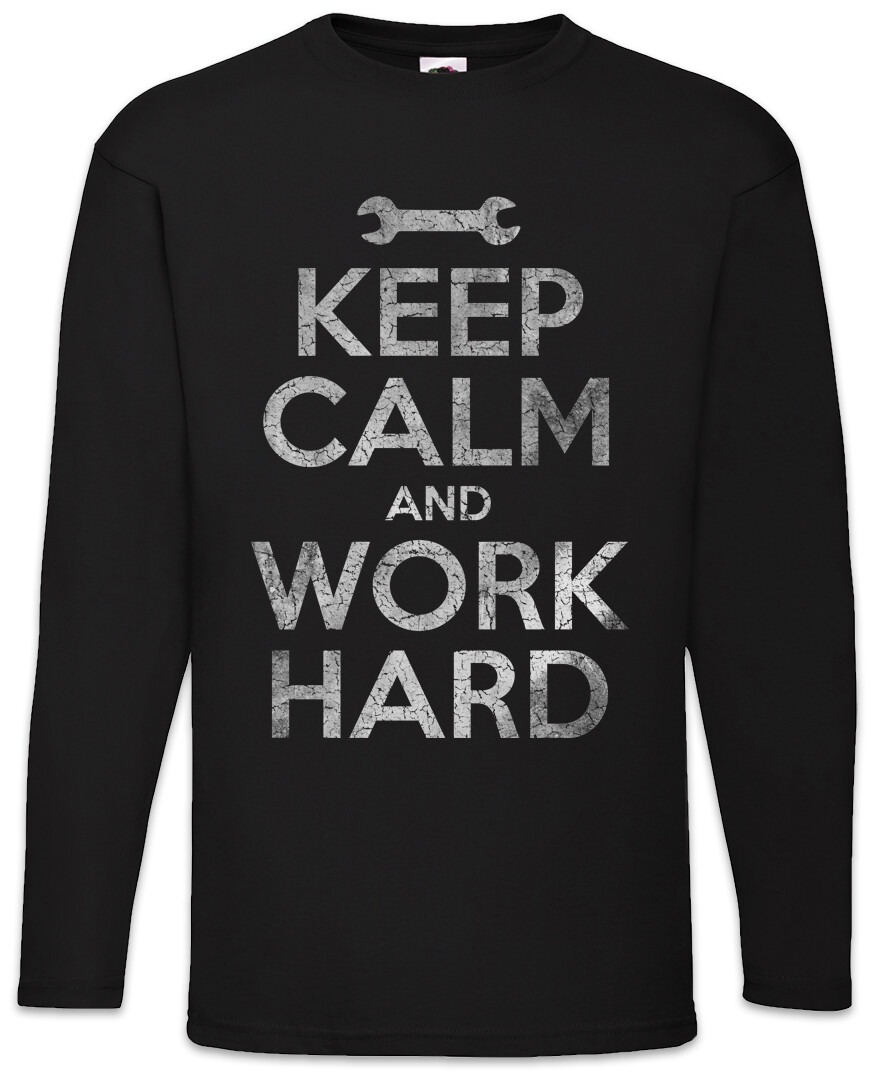 ALTRA Keep Calm And Work Hard Herren Langarm T Shirt Handwerker Arbeiter Mechaniker
