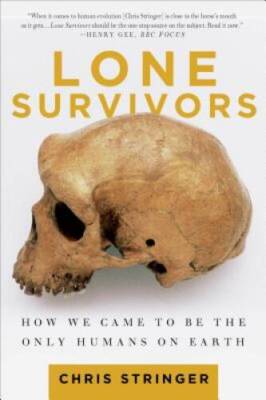 Lone Survivors: How We Came to Be the Only Humans on Earth - VERY GOOD