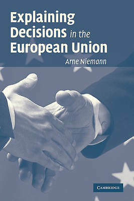 Explaining Decisions in the European Union Niemann Paperback 9780521142274
