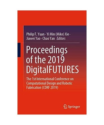 Proceedings of the 2019 DigitalFUTURES: The 1st International Conference on Comp