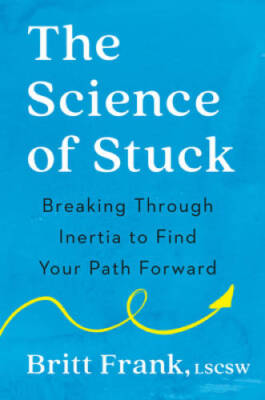 The Science of Stuck: Breaking Through Inertia to Find Your  - VERY GOOD