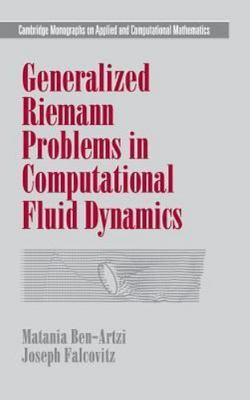 Generalized Riemann Problems in Computational Fluid Dynamics (Cambridge Monograp