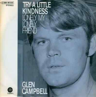 Glen Campbell Try A Little Kindness / Lonely My Lonely Friend Capitol