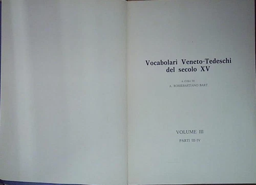 VOCABOLARI VENETO TEDESCHI DEL SECOLO XV VOL III PARTI III IV