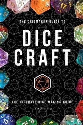 A J Weatherall The Critmaker(TM) Guide to Dice Craft (Taschenbuch)
