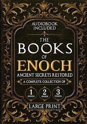 The Books of Enoch, Ancient Secrets Restored: A Complete Collection of 1, 2, and