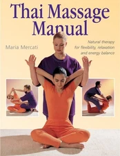 Thai Massage Manual: Natural Therapy for Flexibility, Relaxation, and Energy...