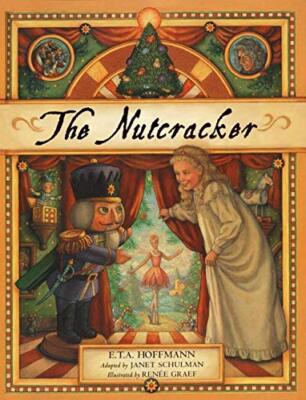 The Nutcracker By Janet Schulman, E. T. A. Hoffmann, Renee Graef