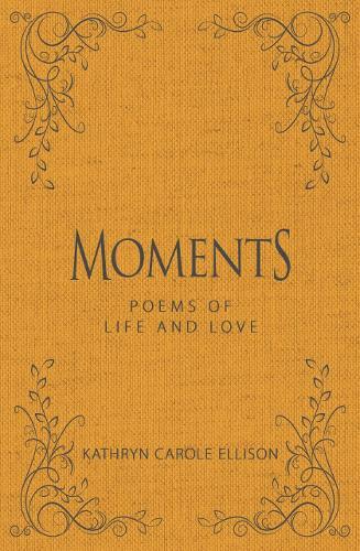 Kathryn Carole Ellison Moments Hardcover Edition