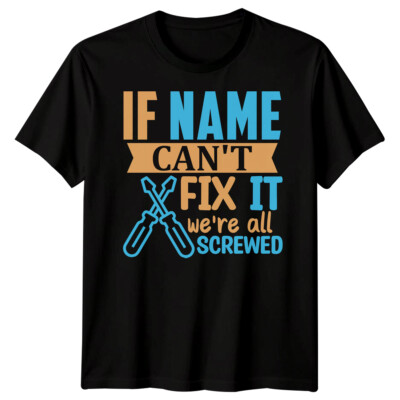 Personalisiertes lustiges Herren-T-Shirt If Cant Fix It Vatertag Tee Bester Vater aller Zeiten1 #FD