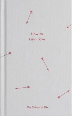 How to Find Love by The School of Life