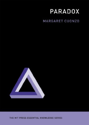Paradox (MIT Press Essential Knowledge) - Paperback NEW Margaret Cuonzo 2014-03-