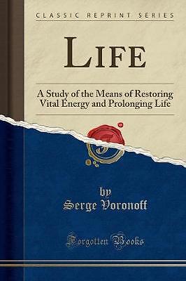 Life A Study of the Means of Restoring Vital Energ