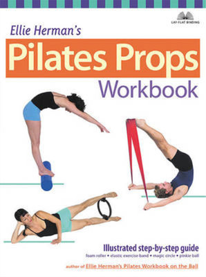 Pilates Matwork Props Workbook: Illustrated Step-by-step Guide, Herman, Ellie, U