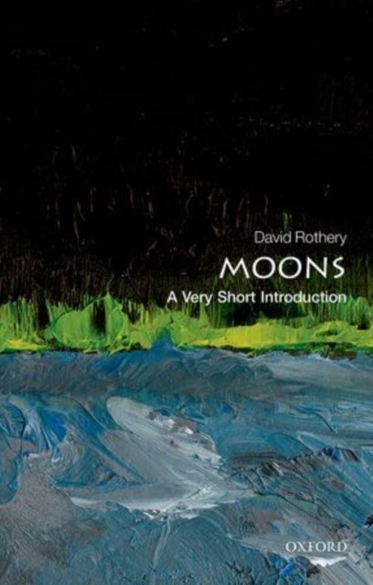 Moons A Very Short Introduction by David A.  Rothery (Paperback Book)