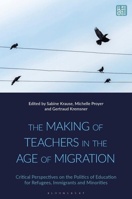 The Making of Teachers in the Age of Migration: Critical Perspectives on the Pol