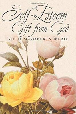 Self-Esteem: Gift from God - Paperback By Ruth McRoberts Ward - GOOD