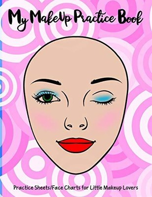 My Makeup Practice Book: Basic face..., Artists, Young 