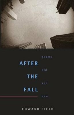 After the Fall: Poems Old and New by Edward Field: New