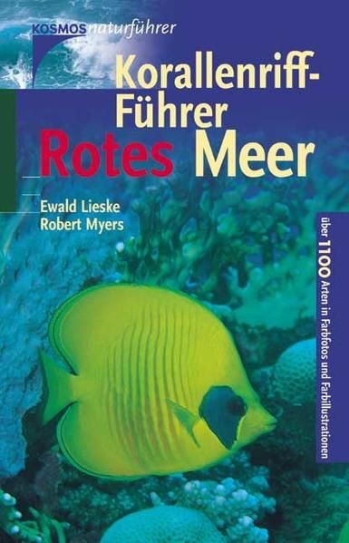 Korallenriff-Führer Rotes Meer Rotes Meer bis Golf von Aden, Südoman ; [Bestimmu - Lieske, Ewald, Robert Myers  und Hans Hass