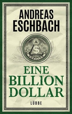 Eine Billion Dollar: Roman Eschbach, Andreas: