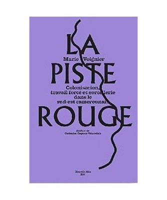 La Piste rouge: Colonisation, travail forcé et sorcellerie dans le sud-est came