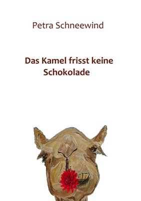 Petra Schneewind | Das Kamel frisst keine Schokolade | Taschenbuch | Deutsch