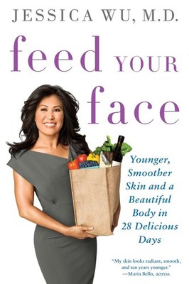 Feed Your Face: Younger, Smoother Skin and a Beautiful Body in 28 Delicious... 
