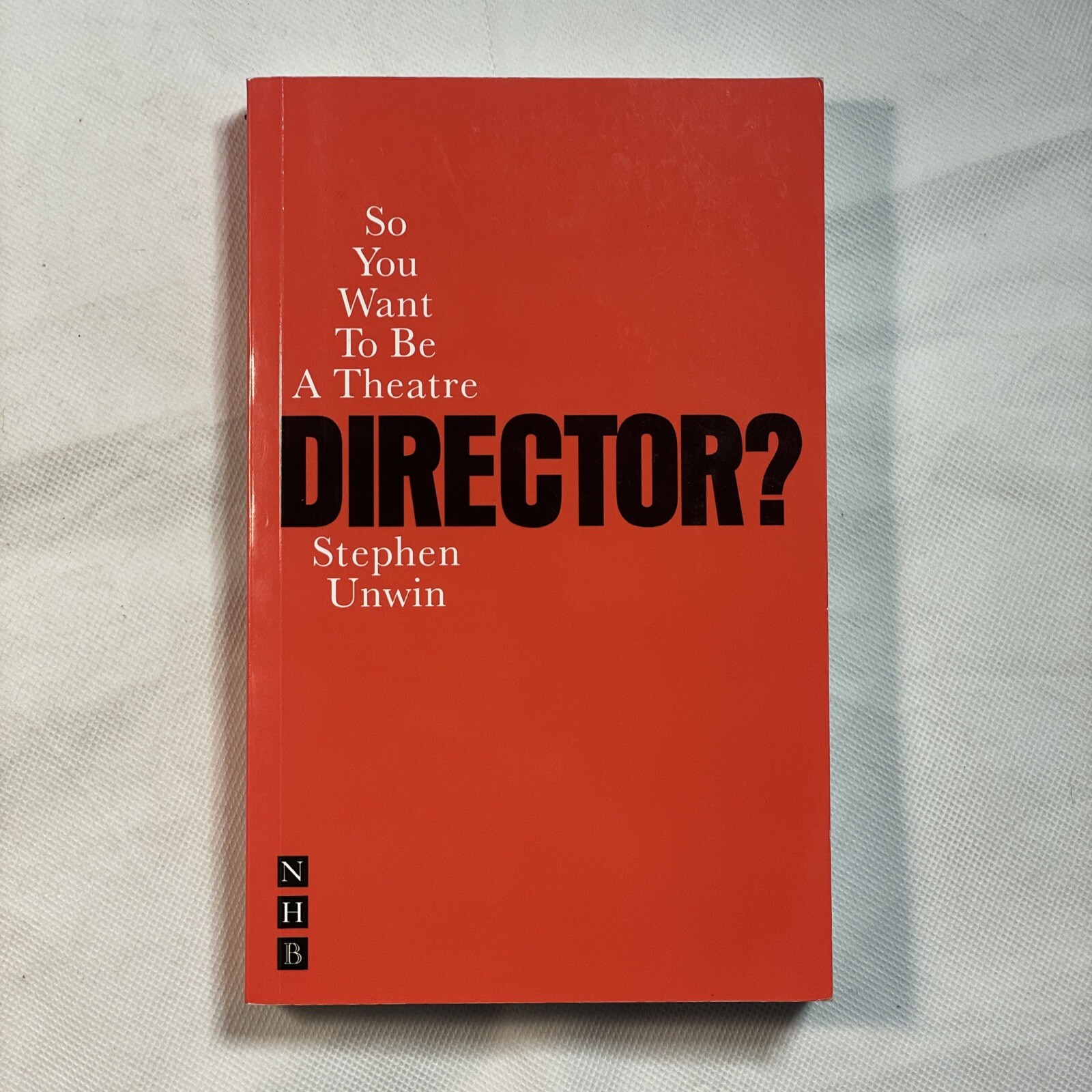So You Want To Be A Theatre Director? by Stephen Unwin (Paperback, 2004)